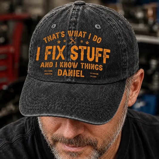 Custom Cap - Personalized Birthday Gifts For Husband, Son, Grandson, Brother, Grandpa, Dad, Yourself - I Fix Stuff Know Things